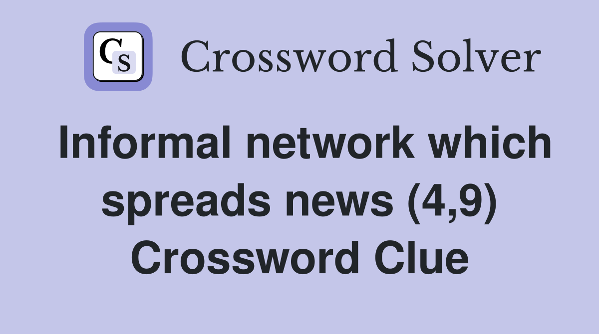 Informal network which spreads news (4,9) Crossword Clue Answers